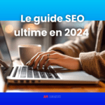 Le guide SEO ultime - AM Agency