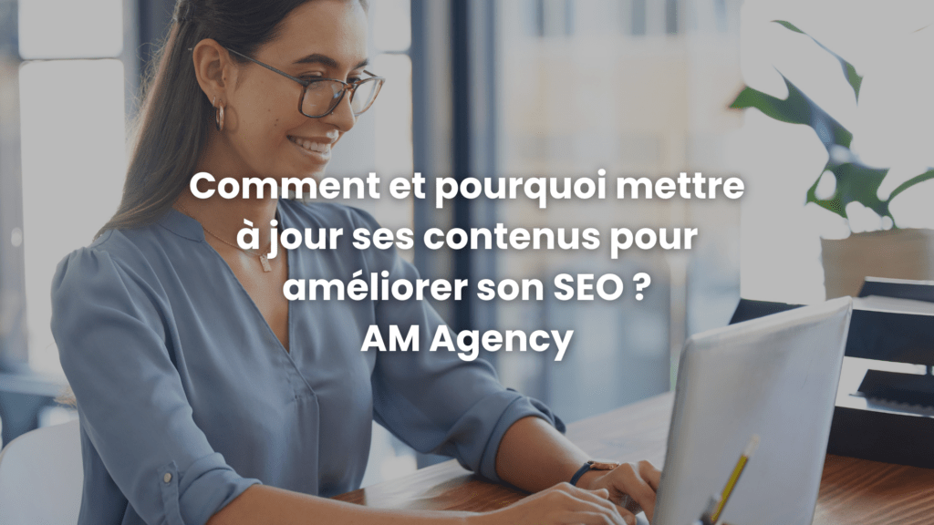 Comment et pourquoi mettre à jour ses contenus pour améliorer son SEO ?