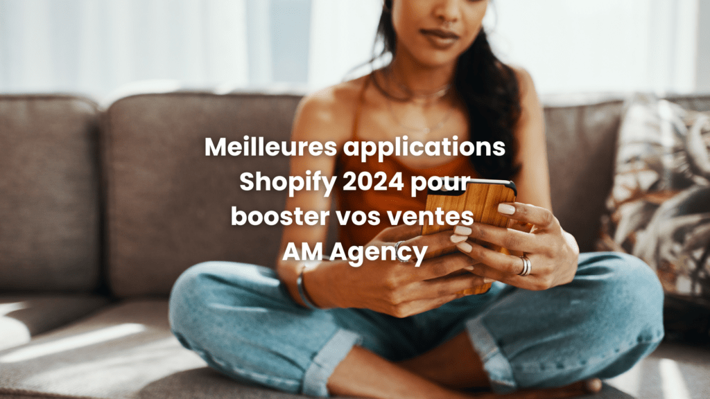 Meilleures applications Shopify 2024 pour booster vos ventes